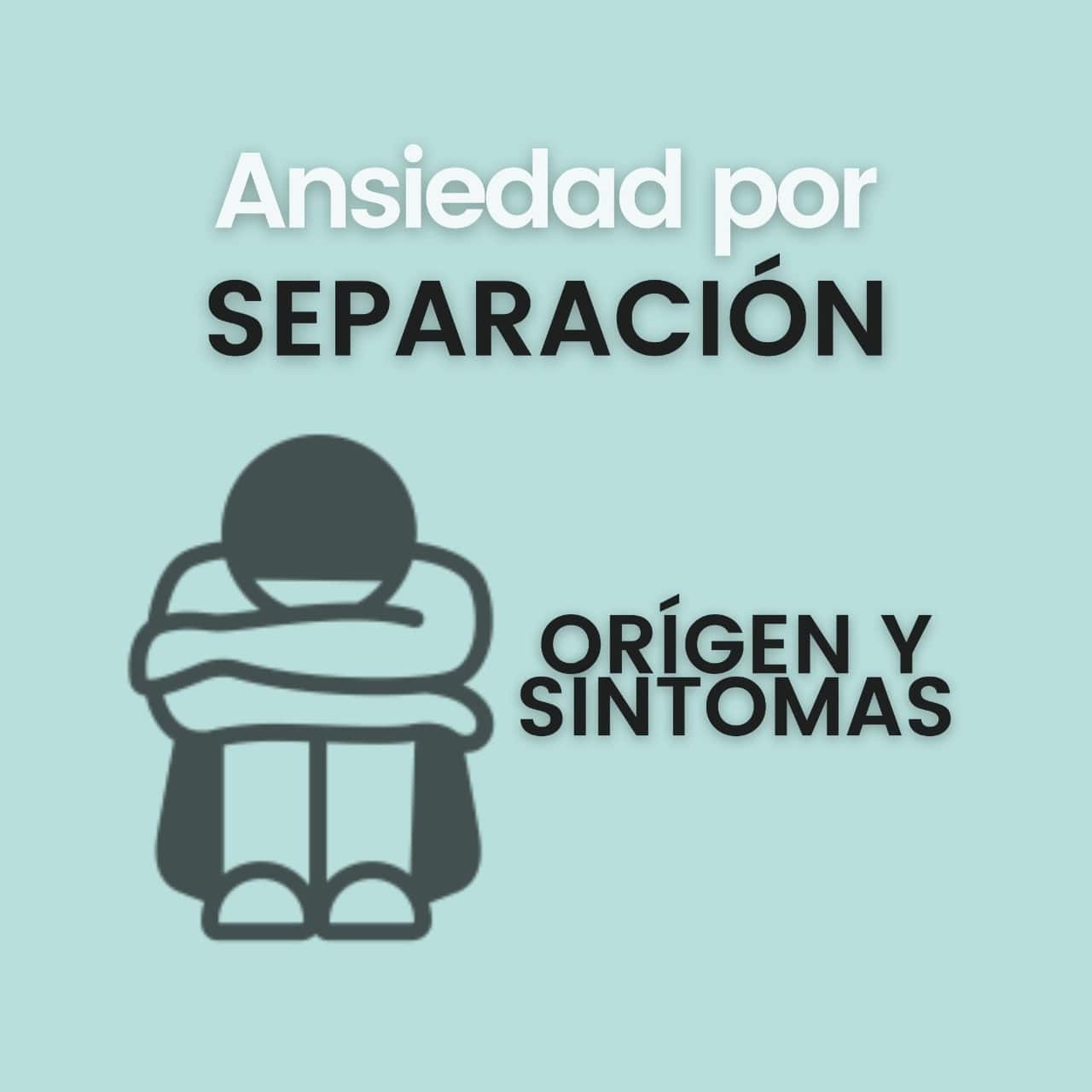 ansiedad por separacion origen y sintomas