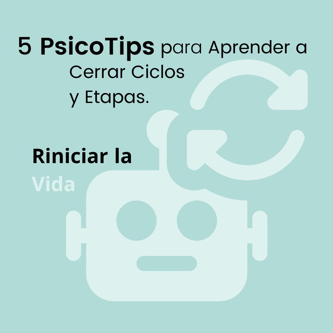 Aprender a Cerrar Ciclos y terminar etapas | 5 PsicoTips