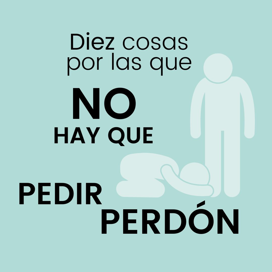 Cosas por las que No Hay que Pedir Perdón