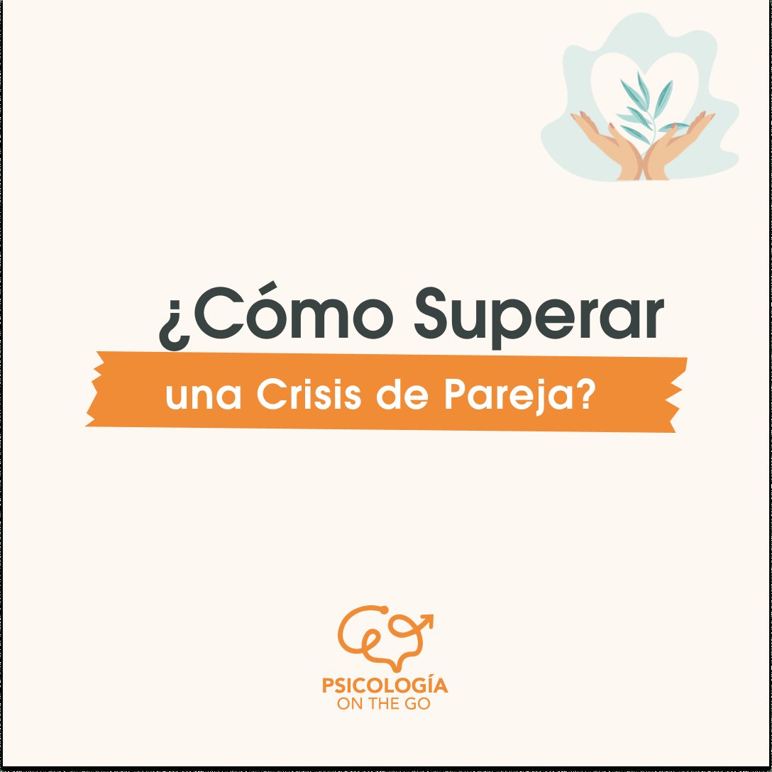 Crisis de pareja ¿Cómo superarla y prevenirla?