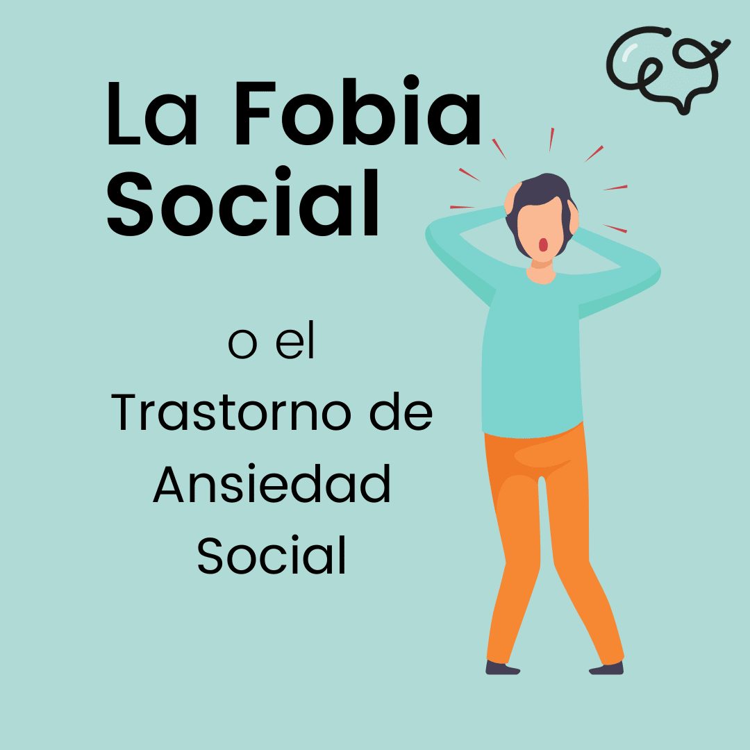 ¿Qué es la Fobia Social (o Trastorno de Ansiedad Social)?