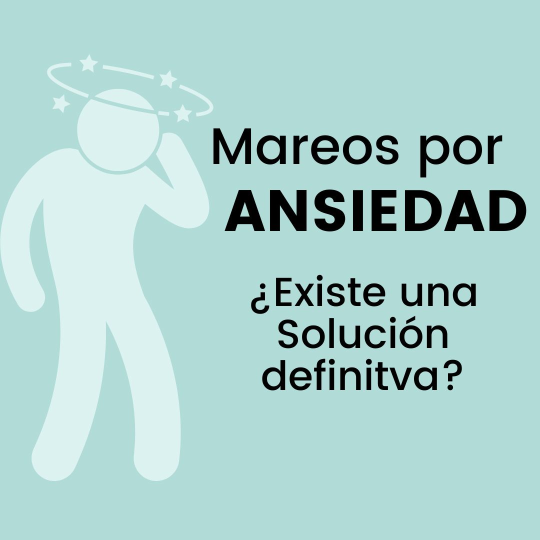 Mareos por Ansiedad ¿Hay Solución?