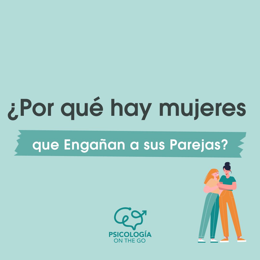 ¿Por qué hay mujeres que engañan a sus parejas?