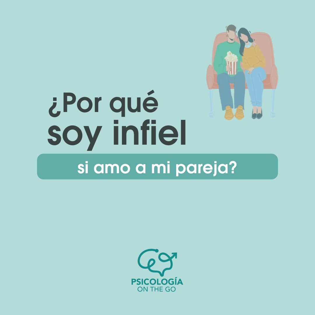 ¿Por qué soy infiel si amo a mi pareja?: Claves para entender la Infidelidad