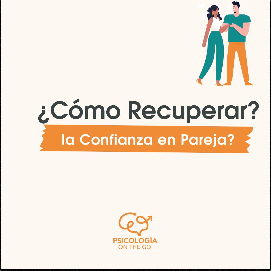 ¿Cómo Recuperar la Confianza en Pareja?