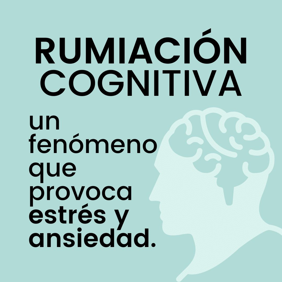 Rumiación cognitiva: un fenómeno que provoca estrés y ansiedad