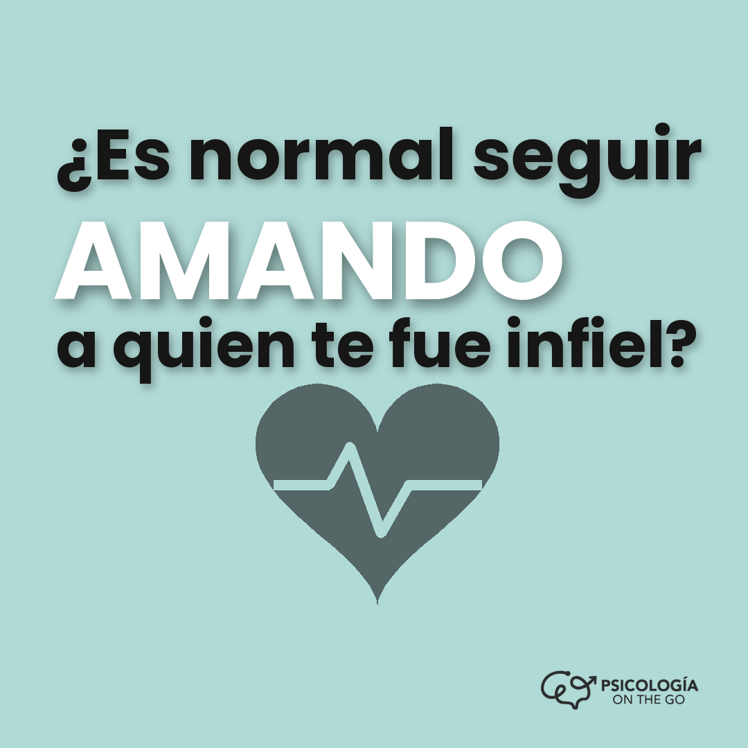 ¿Es normal seguir amando a alguien que te fue infiel?