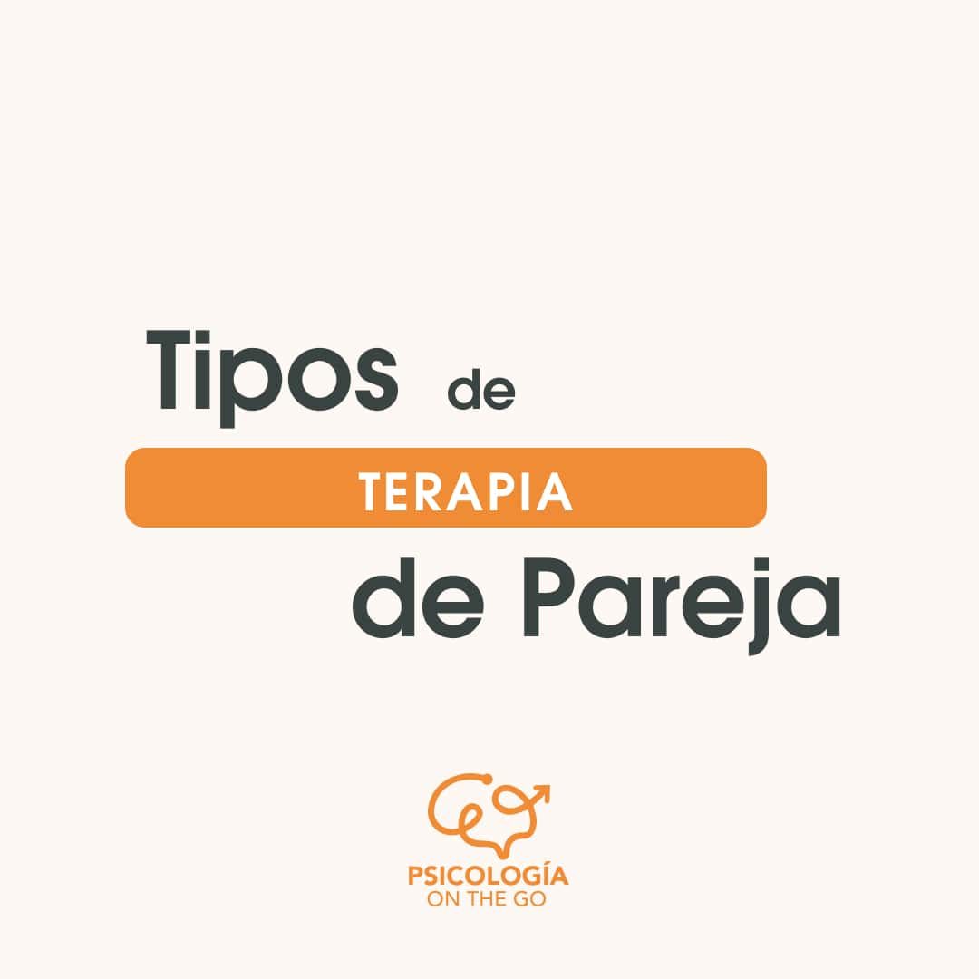 Tipos de Terapia de Pareja: ¿Cómo trabajan los psicólogos?