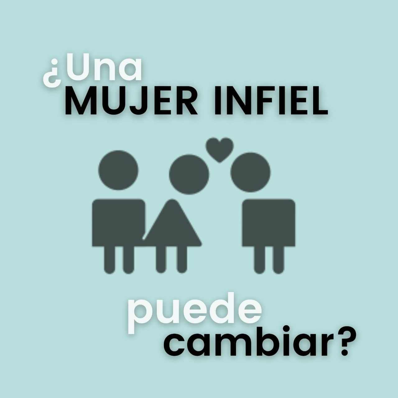 una mujer infiel puede cambiar