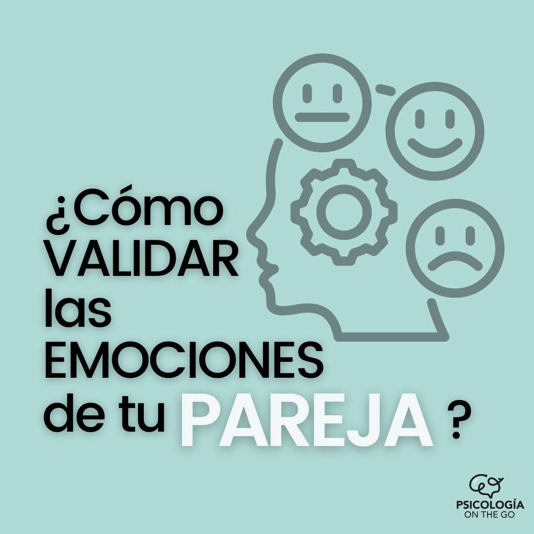 ¿Cómo Validar las Emociones de tu Pareja?